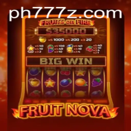 FruitNova: A New Spin on Classic Casino Gaming with PH777